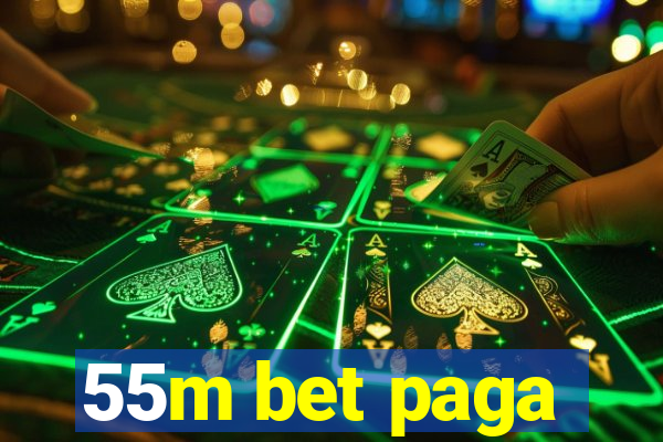 55m bet paga